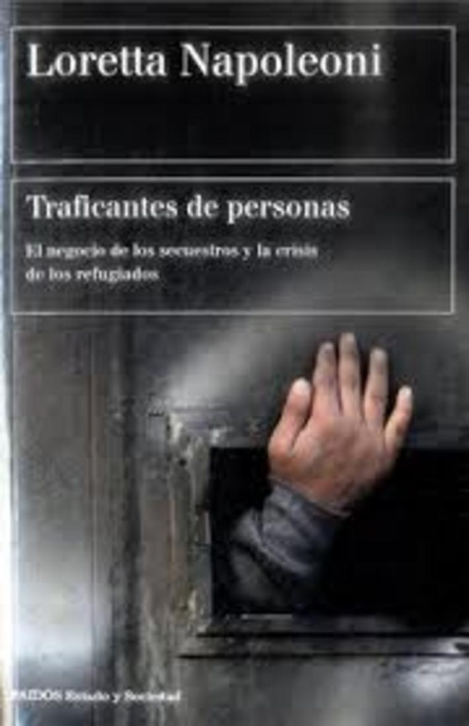 TRAFICANTES DE PERSONAS. EL NEGOCIO DE LOS SECUESTROS Y LA CRISIS DE LOS REFUGIADOS