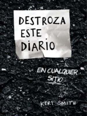 DESTROZA ESTE DIARIO EN CUALQUIER SITIO