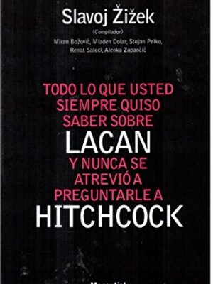 Todo lo que usted siempre quiso saber sobre Lacan y nunca se atrevió a preguntarle a Hitchcock