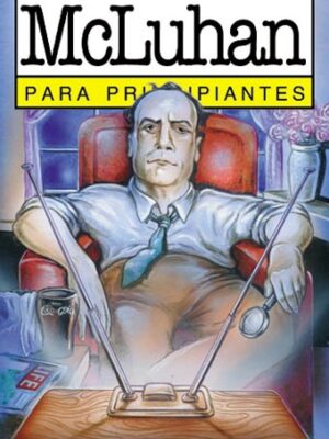 MCLUHAN PARA PRINCIPIANTES (u)