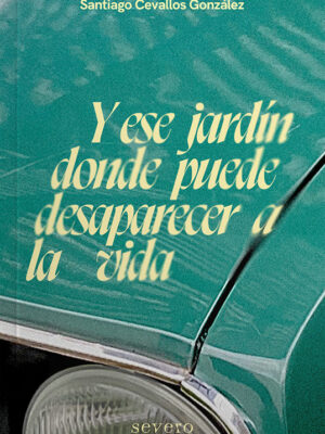 Y ESE JARDÍN DONDE PUEDE DESAPARECER A LA VIDA
