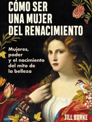 COMO SER UNA MUJER DEL RENACIMIENTO