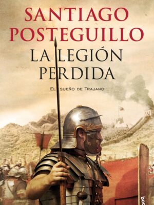 LEGION PERDIDA, LA -EL SUENO DE TRAJANO- TRILOGIA DE TRAJANO
