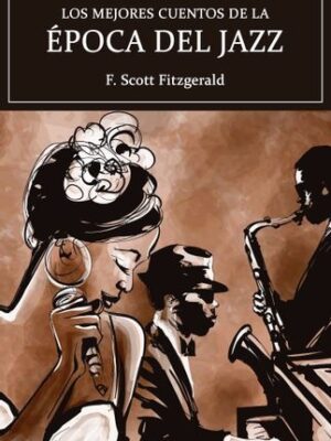 MEJORES CUENTOS DE LA EPOCA DEL JAZZ