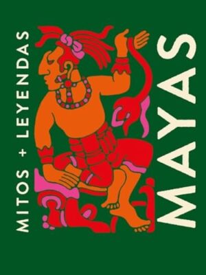 MITOS + LEYENDAS MAYAS