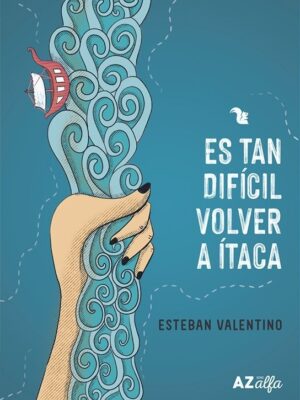 ES TAN DIFÍCIL VOLVER A ÍTACA