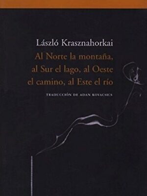 AL NORTE LA MONTAÑA, AL SUR EL LAGO, AL OESTE EL CAMINO, AL ESTE EL RÍO